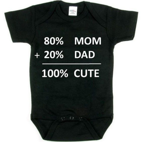 80 Percent Mom 20 Percent Dad 100 Percent Cute - Picture 1 of 1